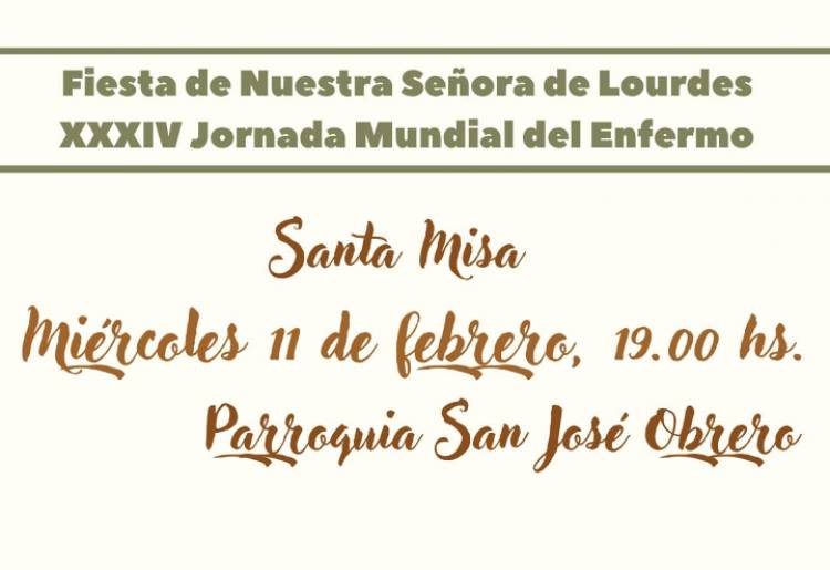 FIESTA DE NUESTRA SEÑORA DE LOURDES XXXIV: Jornada Mundial del Enfermo – 11 de febrero