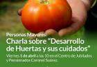 Personas Mayores: charla sobre “Desarrollo de Huertas y sus cuidados”
