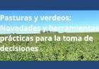 PASTURAS Y VERDEOS: Novedades y herramientas prácticas para la toma de decisiones