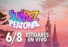 Suárez Peatonal:  Edición Especial 6 de Agosto